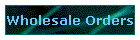 Wholesale Orders